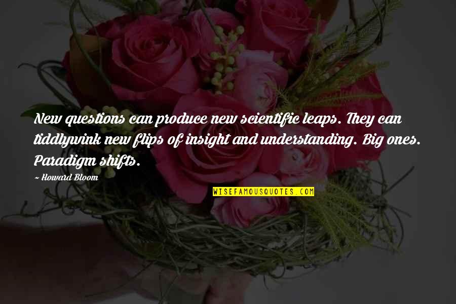 Diccionarios Cristianos Quotes By Howard Bloom: New questions can produce new scientific leaps. They Diccionarios Cristianos Quotes By Howard Bloom: New questions can produce new scientific leaps. They