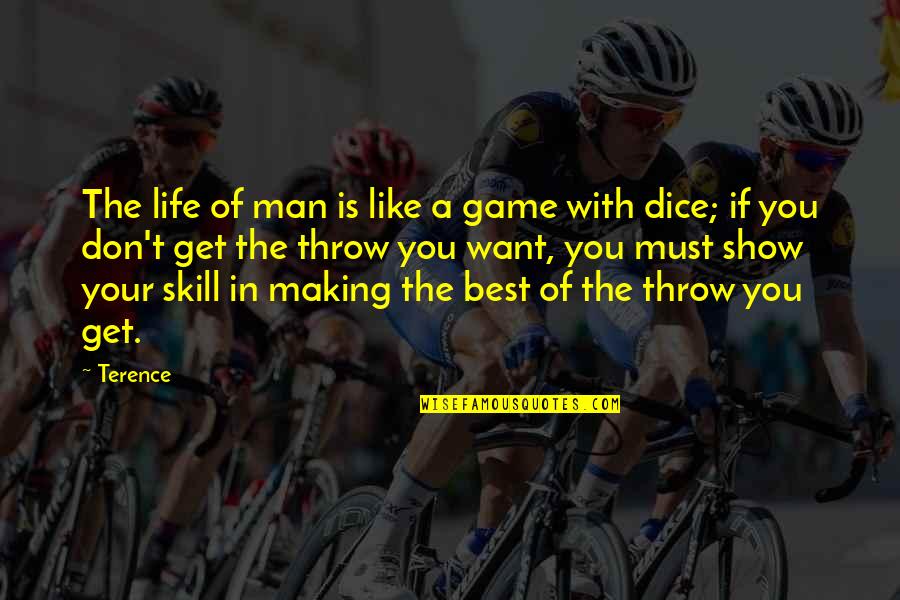 Dice Best Quotes By Terence: The life of man is like a game