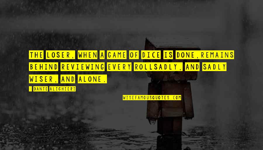 Dice Game Quotes By Dante Alighieri: The loser, when a game of dice is Dice Game Quotes By Dante Alighieri: The loser, when a game of dice is