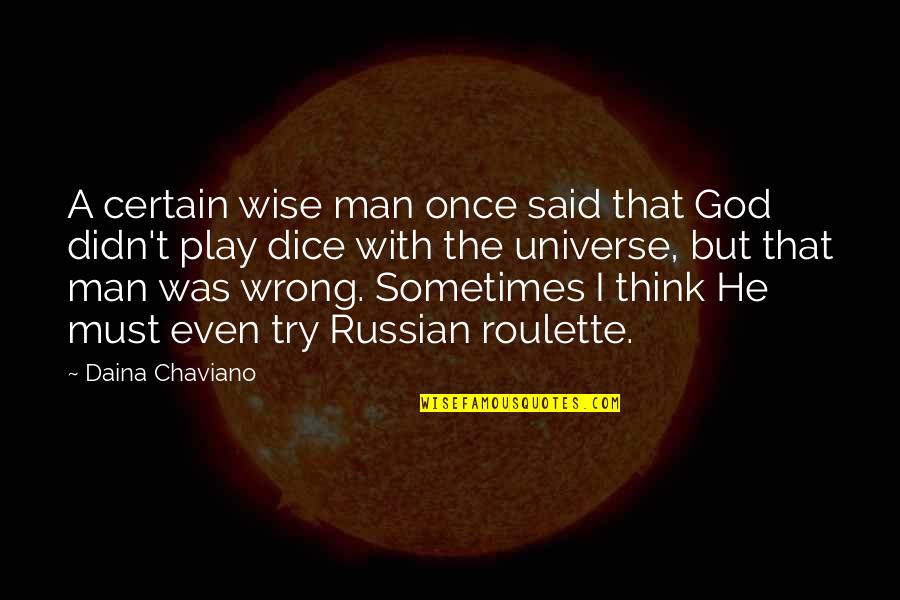 Dice Quotes By Daina Chaviano: A certain wise man once said that God