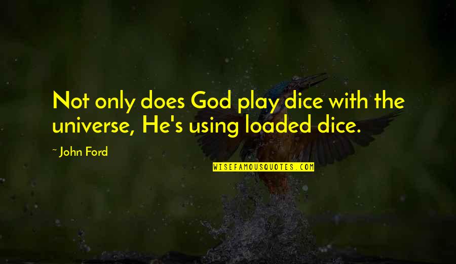 Dice Quotes By John Ford: Not only does God play dice with the