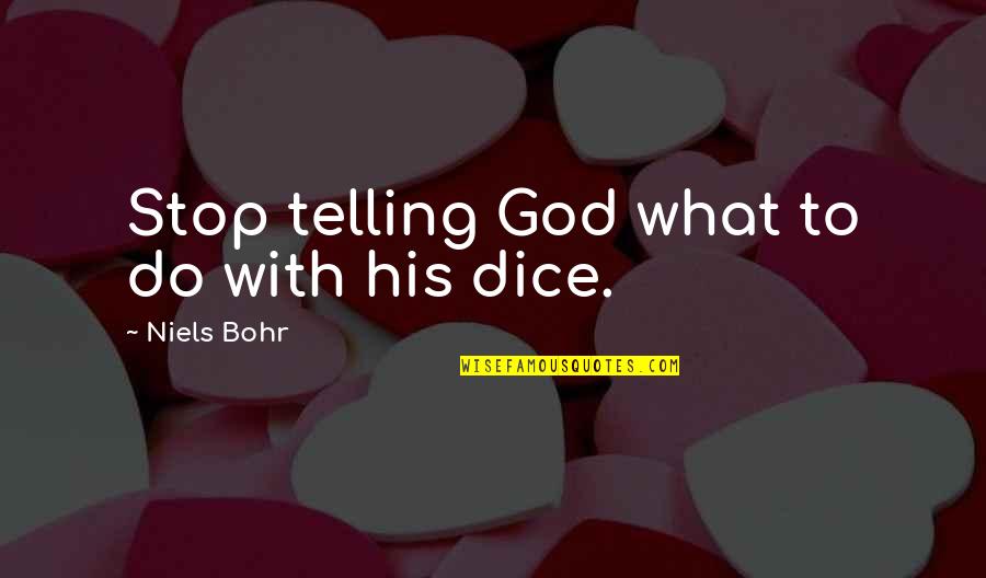 Dice Quotes By Niels Bohr: Stop telling God what to do with his