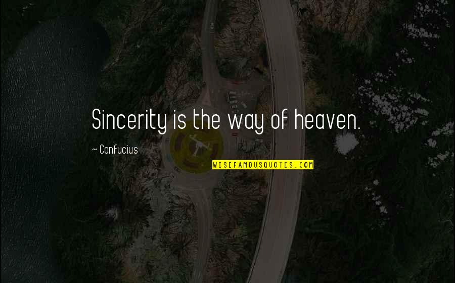 Diced Chicken Quotes By Confucius: Sincerity is the way of heaven.