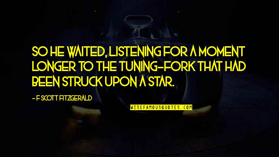 Dicerbo Morgan Quotes By F Scott Fitzgerald: So he waited, listening for a moment longer Dicerbo Morgan Quotes By F Scott Fitzgerald: So he waited, listening for a moment longer