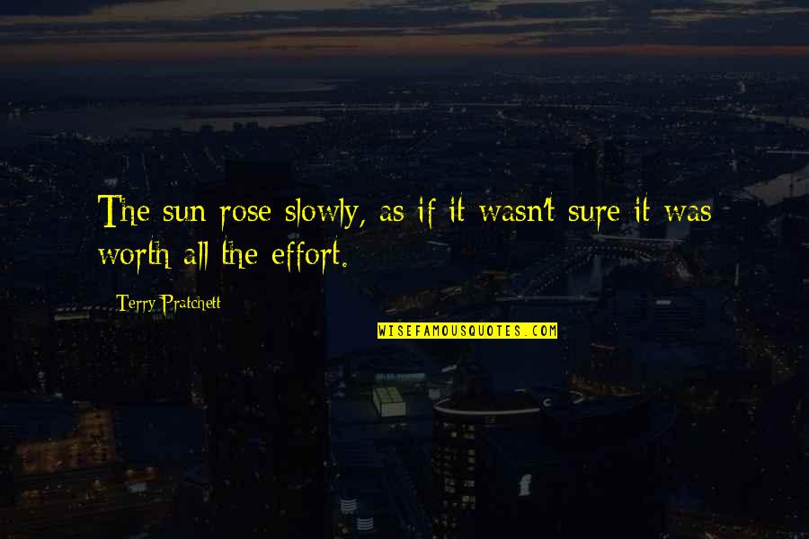 Dicere Means Quotes By Terry Pratchett: The sun rose slowly, as if it wasn't