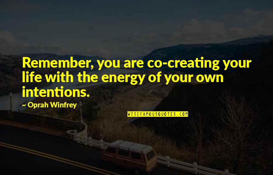 Dicesare And Dicesare Quotes By Oprah Winfrey: Remember, you are co-creating your life with the