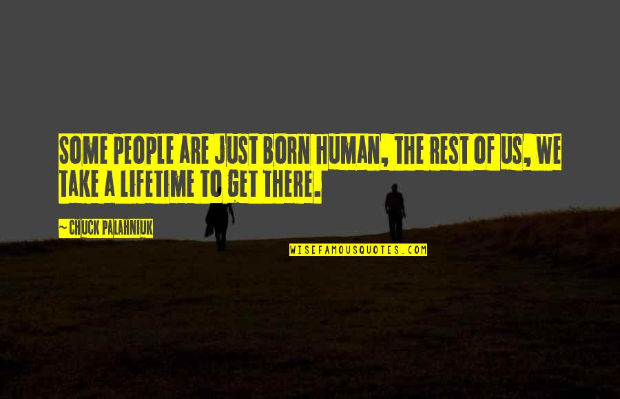 Dicey Quotes By Chuck Palahniuk: Some people are just born human, the rest