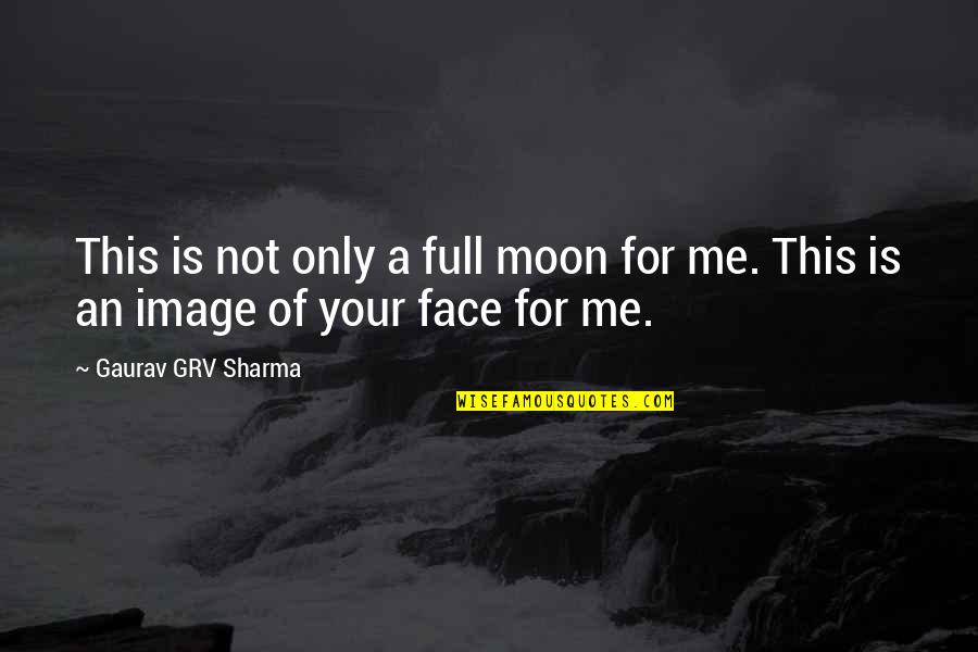 Dicherry Quotes By Gaurav GRV Sharma: This is not only a full moon for