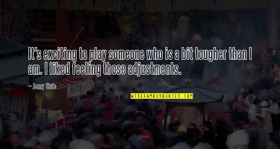Dichoso Definicion Quotes By Jenny Slate: It's exciting to play someone who is a