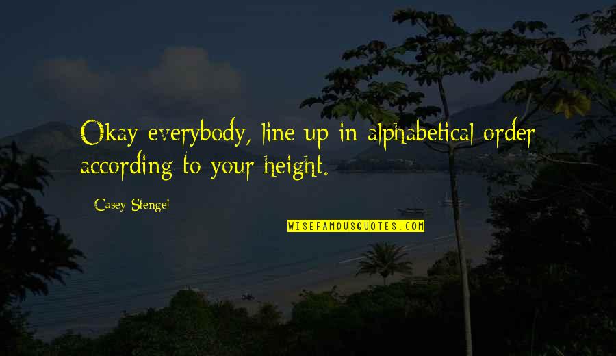 Dichosos In English Quotes By Casey Stengel: Okay everybody, line up in alphabetical order according