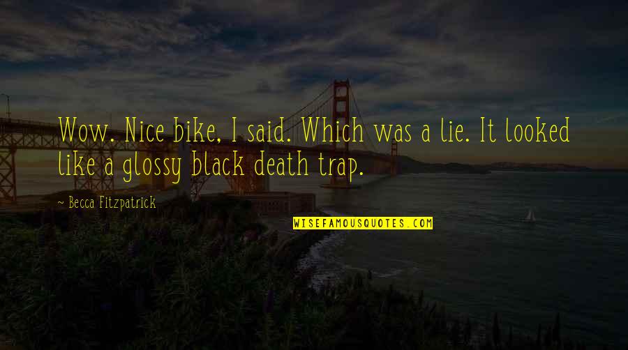 Dichotomal Quotes By Becca Fitzpatrick: Wow. Nice bike, I said. Which was a Dichotomal Quotes By Becca Fitzpatrick: Wow. Nice bike, I said. Which was a