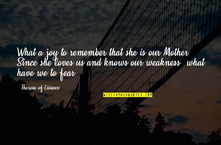 Dichotomous Questions Quotes By Therese Of Lisieux: What a joy to remember that she is Dichotomous Questions Quotes By Therese Of Lisieux: What a joy to remember that she is