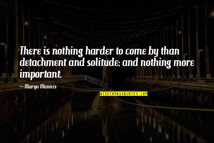 Dichtbijvakantie Quotes By Marya Mannes: There is nothing harder to come by than
