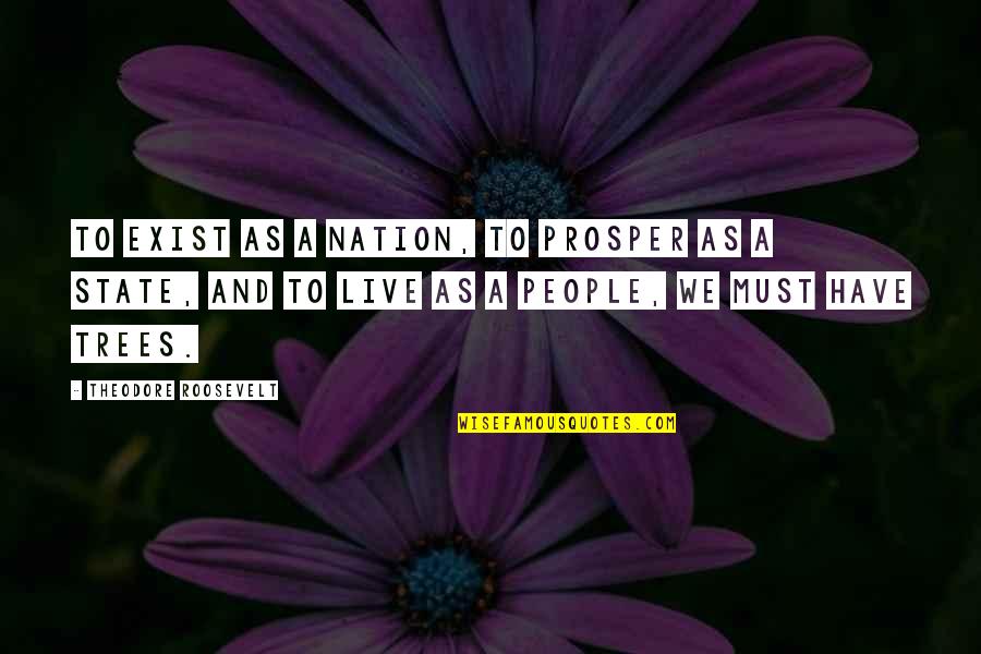 Dichten Sinterklaas Quotes By Theodore Roosevelt: To exist as a nation, to prosper as