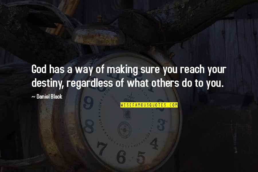 Dichtomatik Quotes By Daniel Black: God has a way of making sure you Dichtomatik Quotes By Daniel Black: God has a way of making sure you