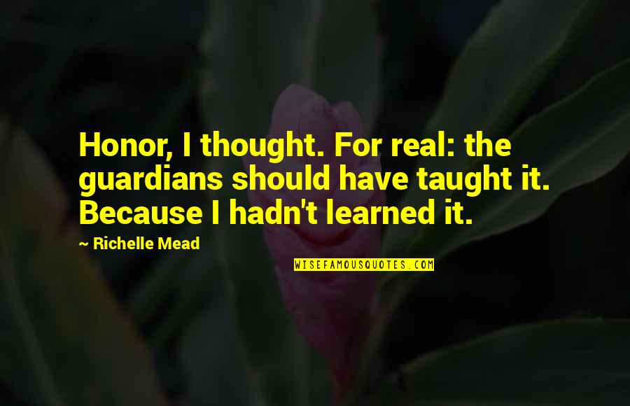 Dichtung Cu 021x026x1washer Quotes By Richelle Mead: Honor, I thought. For real: the guardians should Dichtung Cu 021x026x1washer Quotes By Richelle Mead: Honor, I thought. For real: the guardians should
