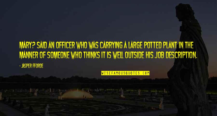 Dicillo Construction Quotes By Jasper Fforde: Mary? said an officer who was carrying a Dicillo Construction Quotes By Jasper Fforde: Mary? said an officer who was carrying a