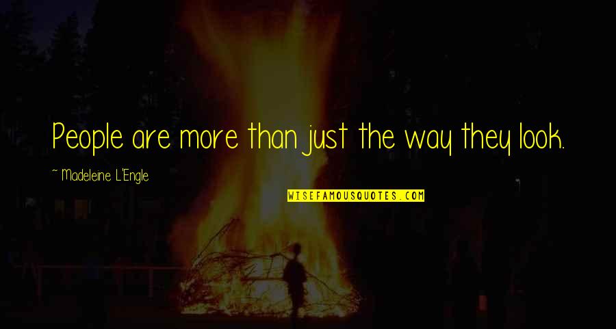 Dicing Knife Quotes By Madeleine L'Engle: People are more than just the way they Dicing Knife Quotes By Madeleine L'Engle: People are more than just the way they