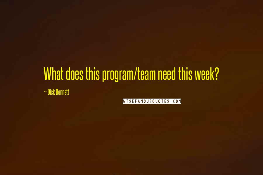 Dick Bennett quotes: What does this program/team need this week?