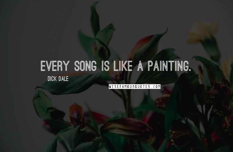 Dick Dale quotes: Every song is like a painting.
