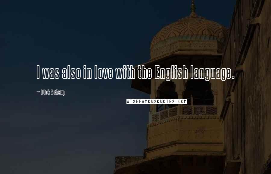 Dick Schaap quotes: I was also in love with the English language.