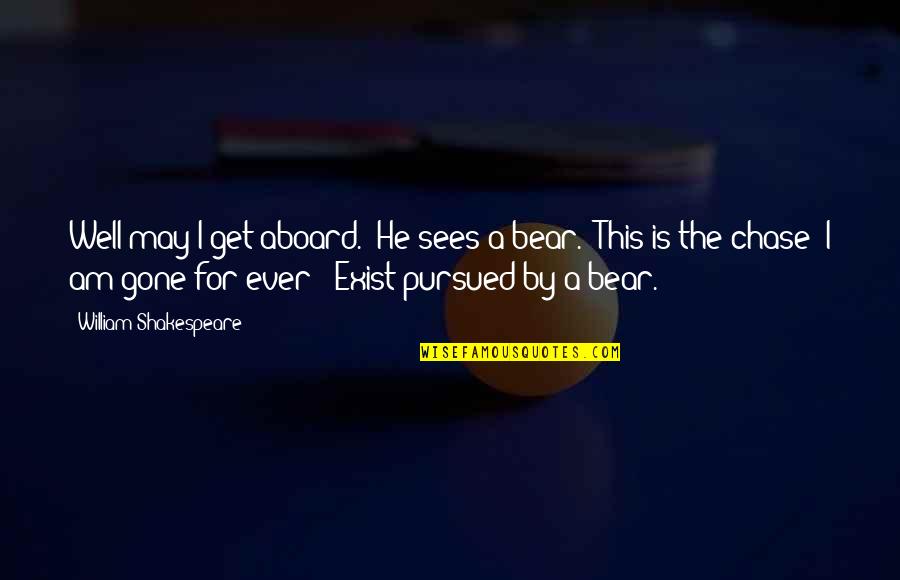 Dickarette Quotes By William Shakespeare: Well may I get aboard. [He sees a