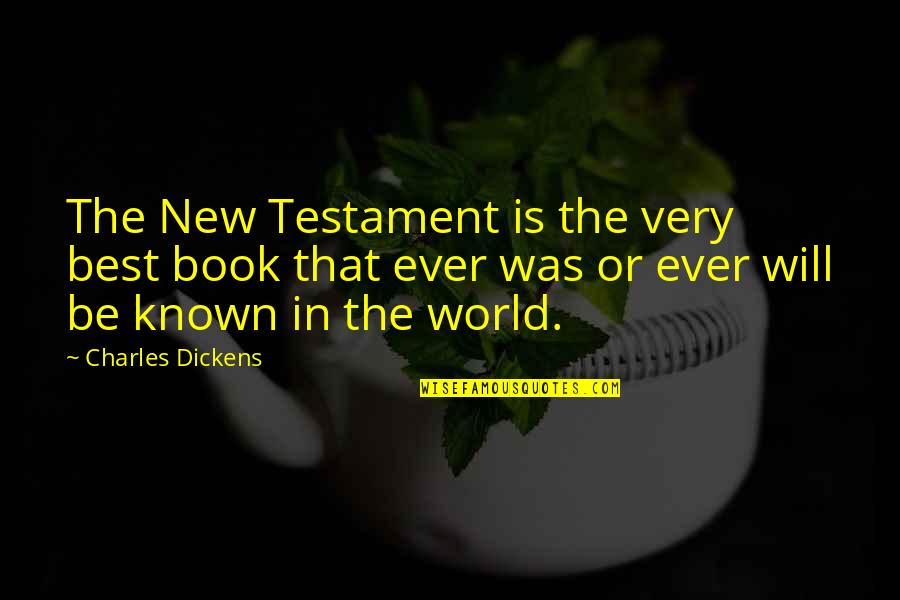 Dickens Book Quotes By Charles Dickens: The New Testament is the very best book