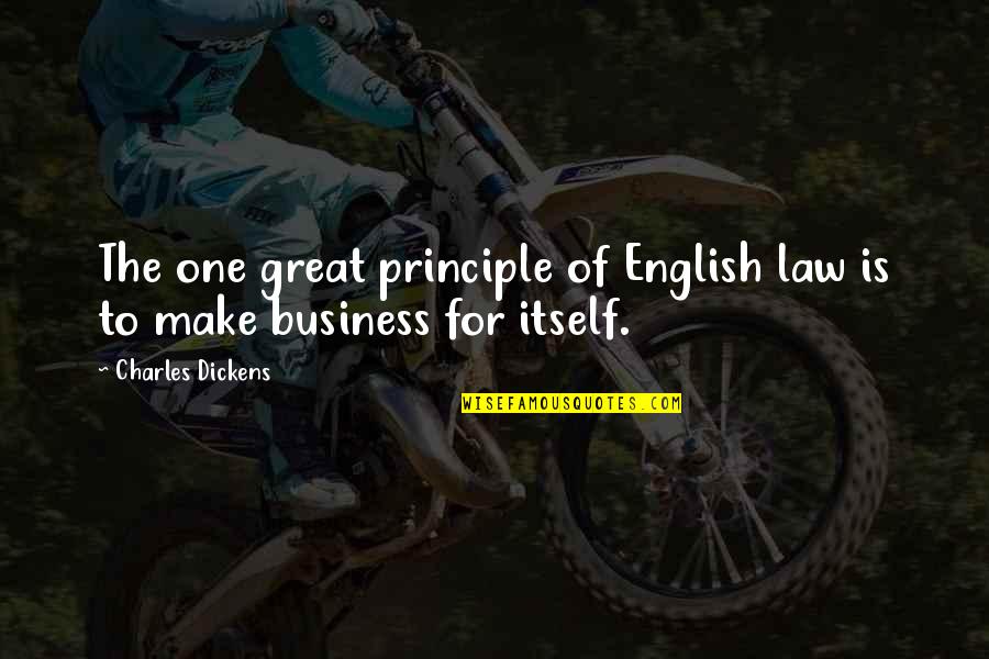 Dickens Charles Quotes By Charles Dickens: The one great principle of English law is