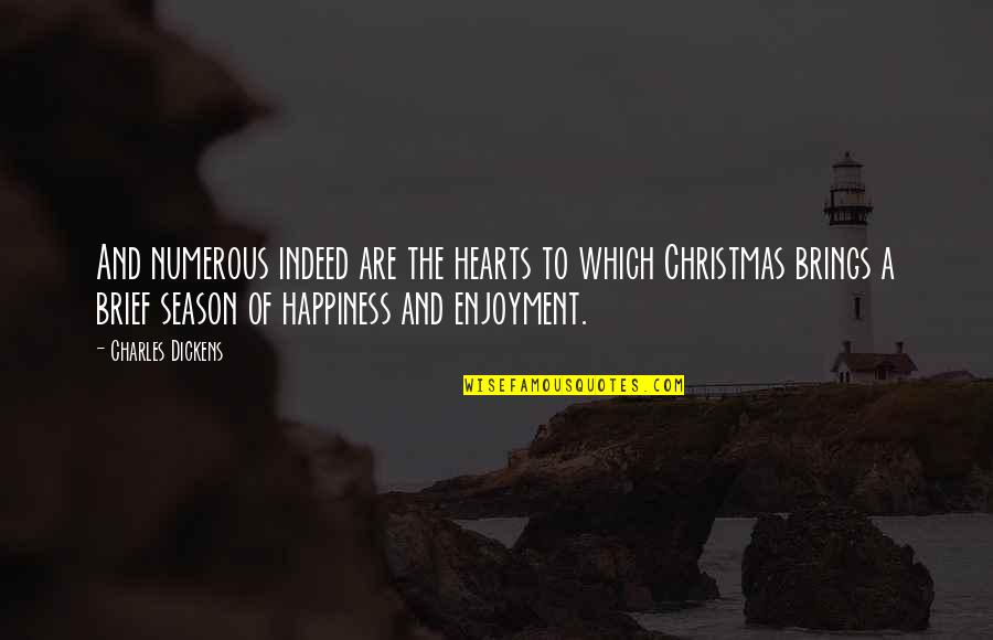 Dickens Christmas Quotes By Charles Dickens: And numerous indeed are the hearts to which