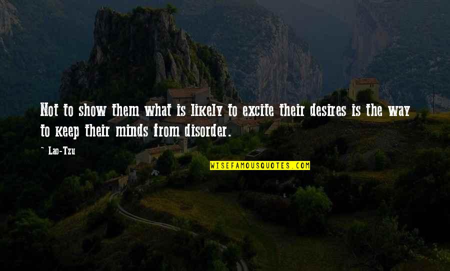 Dickens Hard Times Quotes By Lao-Tzu: Not to show them what is likely to