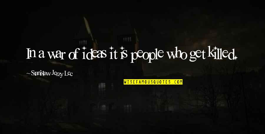 Dickens Hard Times Quotes By Stanislaw Jerzy Lec: In a war of ideas it is people