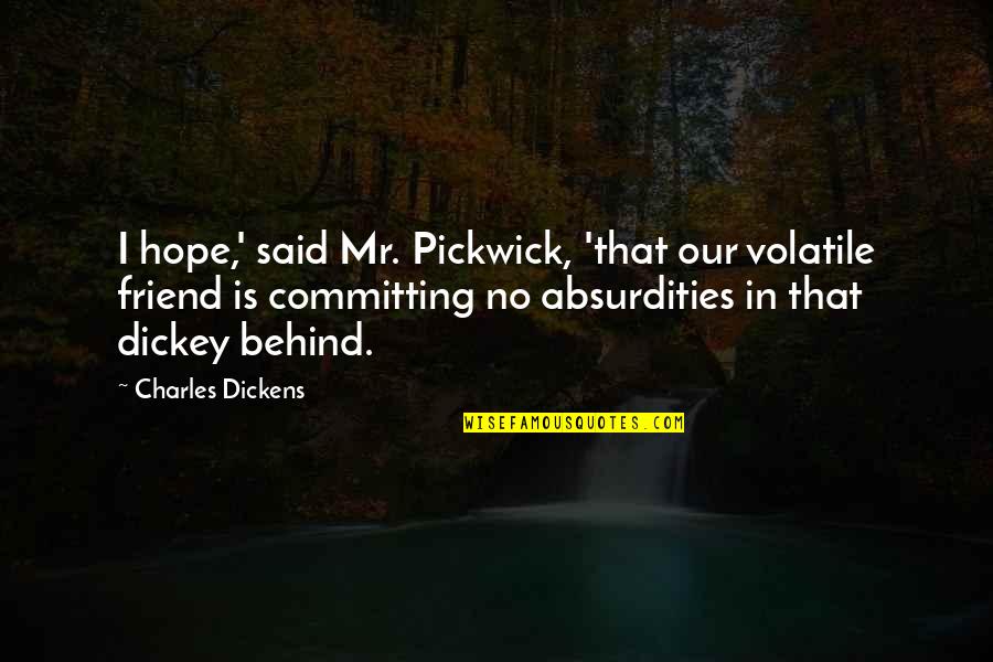 Dickens Quotes By Charles Dickens: I hope,' said Mr. Pickwick, 'that our volatile