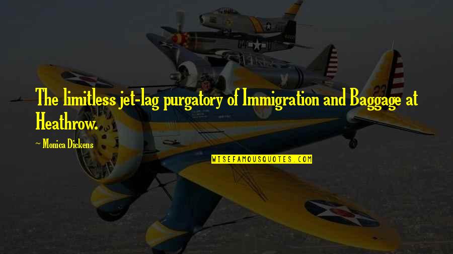 Dickens Quotes By Monica Dickens: The limitless jet-lag purgatory of Immigration and Baggage