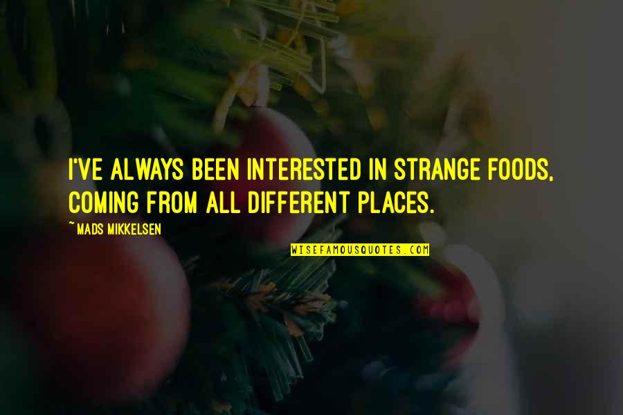 Dickens Script Ssk Quotes By Mads Mikkelsen: I've always been interested in strange foods, coming