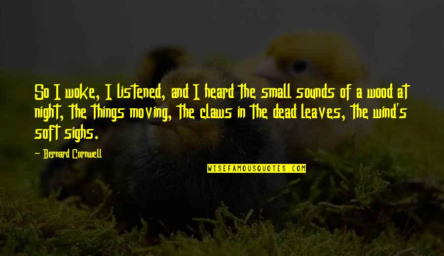 Dickering Quotes By Bernard Cornwell: So I woke, I listened, and I heard Dickering Quotes By Bernard Cornwell: So I woke, I listened, and I heard