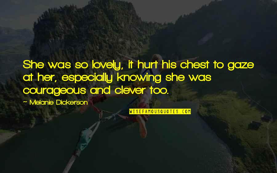 Dickerson Quotes By Melanie Dickerson: She was so lovely, it hurt his chest