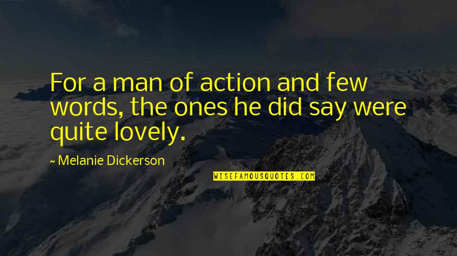 Dickerson Quotes By Melanie Dickerson: For a man of action and few words,