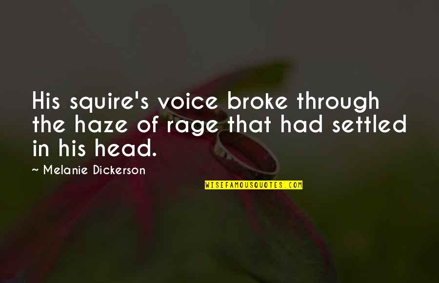 Dickerson Quotes By Melanie Dickerson: His squire's voice broke through the haze of