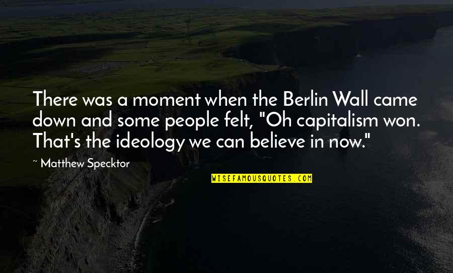 Dickettes Quotes By Matthew Specktor: There was a moment when the Berlin Wall