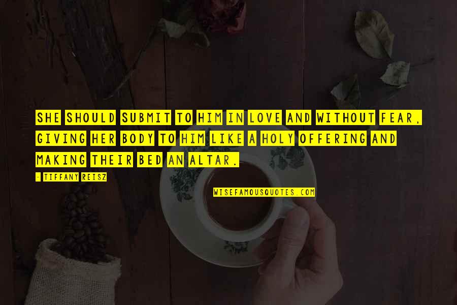 Dickeys Bbq Quotes By Tiffany Reisz: She should submit to him in love and Dickeys Bbq Quotes By Tiffany Reisz: She should submit to him in love and