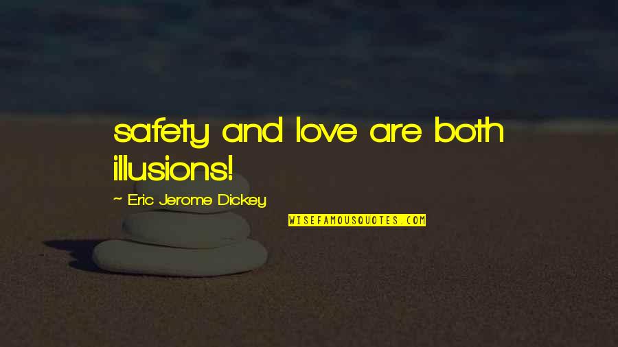 Dickey's Quotes By Eric Jerome Dickey: safety and love are both illusions!