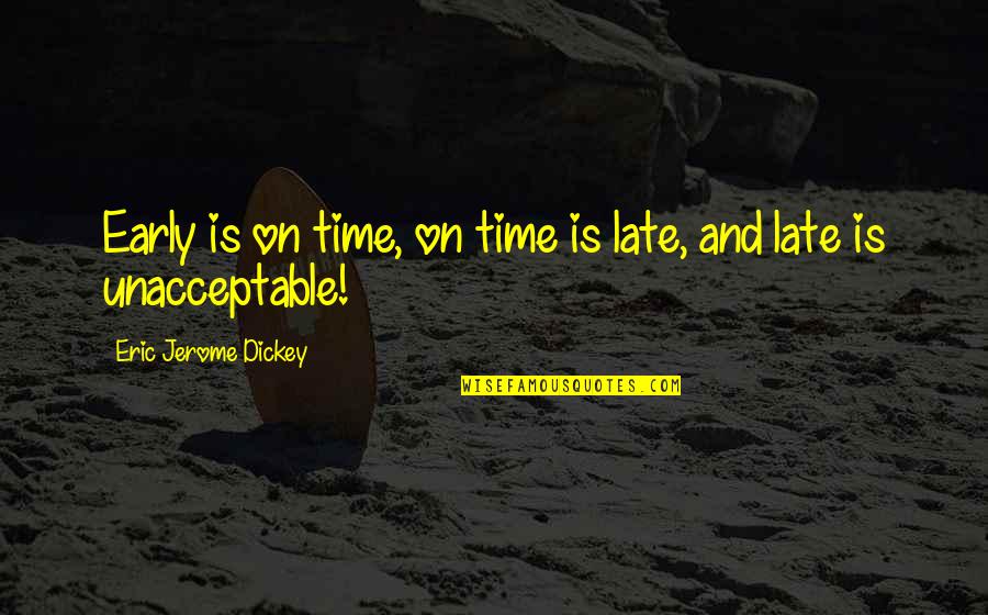 Dickey's Quotes By Eric Jerome Dickey: Early is on time, on time is late,