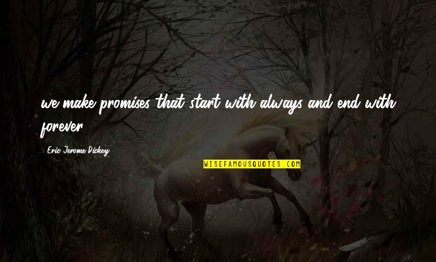 Dickey's Quotes By Eric Jerome Dickey: we make promises that start with always and