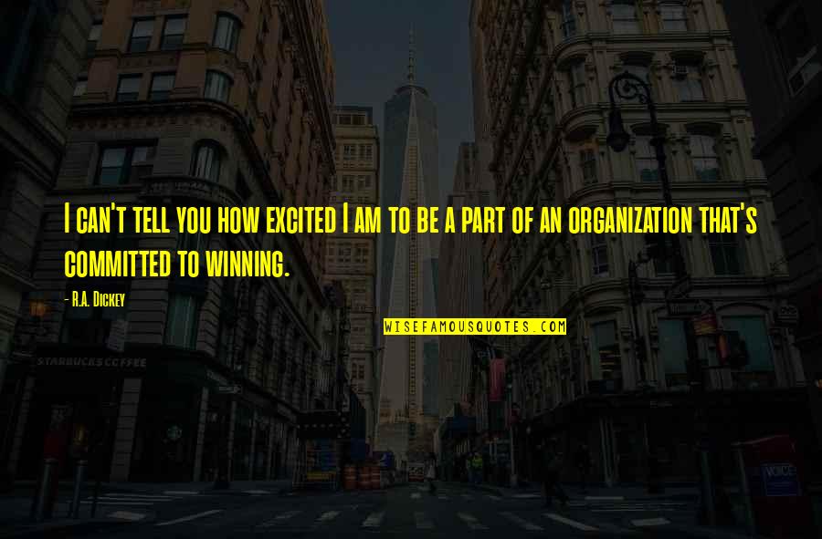 Dickey's Quotes By R.A. Dickey: I can't tell you how excited I am