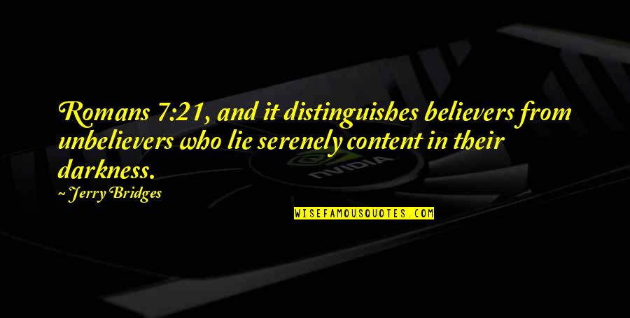 Dickie Roberts Best Quotes By Jerry Bridges: Romans 7:21, and it distinguishes believers from unbelievers Dickie Roberts Best Quotes By Jerry Bridges: Romans 7:21, and it distinguishes believers from unbelievers