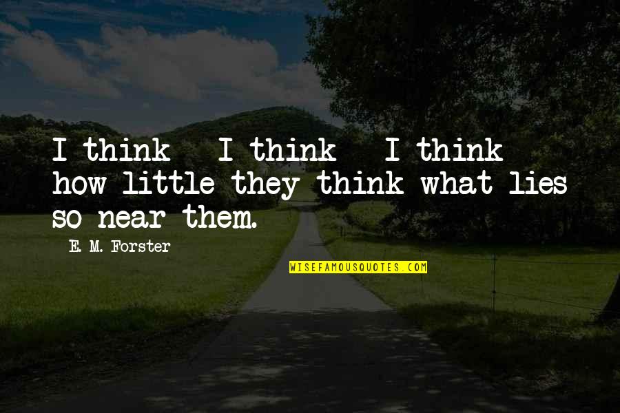 Dickie Roberts Champagne Quotes By E. M. Forster: I think - I think - I think