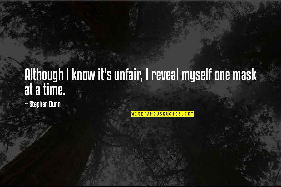 Dicon Vegetable Quotes By Stephen Dunn: Although I know it's unfair, I reveal myself