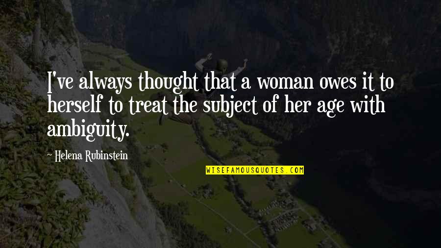 Dicorcia Strangers Quotes By Helena Rubinstein: I've always thought that a woman owes it Dicorcia Strangers Quotes By Helena Rubinstein: I've always thought that a woman owes it