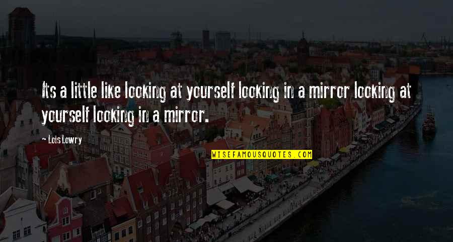 Dicourse Quotes By Lois Lowry: Its a little like looking at yourself looking