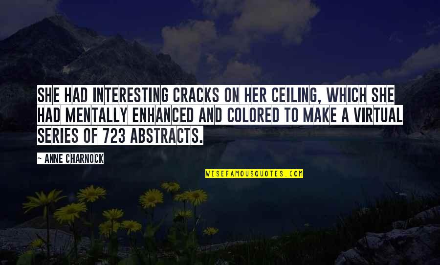 Dicrescenzo Chiro Quotes By Anne Charnock: She had interesting cracks on her ceiling, which Dicrescenzo Chiro Quotes By Anne Charnock: She had interesting cracks on her ceiling, which